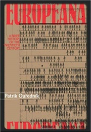 Europeana: A Brief History of the Twentieth Century (Patrik Ourednik)