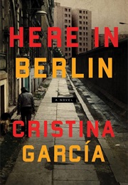 Here in Berlin (Cristina García)