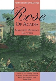 Rose of Acadia (Margaret Marshall Saunders)