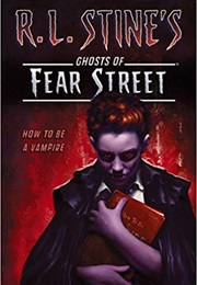 How to Be a Vampire (R.L. Stine&#39;s Ghosts of Fear Street) (R.L. Stine)