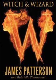 Witch & Wizard (James Patterson & Gabrielle Charbonnet)