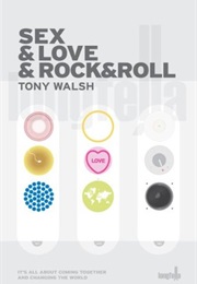 Sex & Love & Rock & Roll (Tony Walsh)