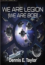 We Are Legion, We Are Bob (Dennis E. Taylor)