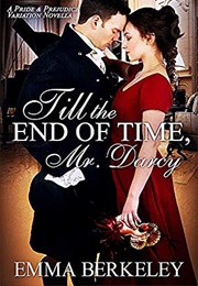 Till the End of Time, Mr. Darcy: A Pride and Prejudice Variation Novella (Emma Berkeley)