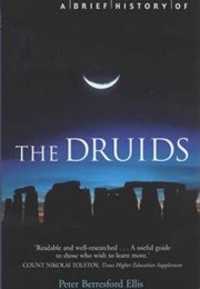 A Brief History of the Druids (Peter Ellis)