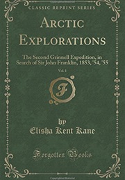 Arctic Explorations (Elisha Kent Kane)
