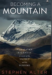 Becoming a Mountain (Stephen Alter)
