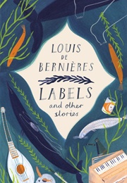 Labels and Other Stories (Louis De Bernieres)
