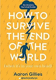 How to Survive the End of the World (Aaron Gillies)