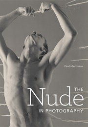 The Nude in Photography (Paul Martineau)