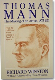 Thomas Mann: The Making of an Artist, 1875-1911 (Richard Winston)