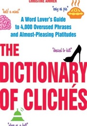 The Dictionary of Cliches (Christine Ammer)