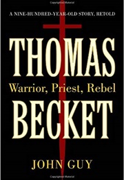 Thomas Becket: Warrior, Priest, Rebel (John Guy)