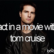 Act in a Movie With Tom Cruise
