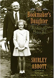 The Bookmaker's Daughter: A Memory Unbound (Shirley Abbott)