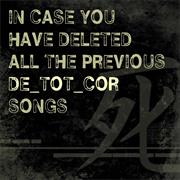 De_Tot_Cor - In Case You Have Deleted All the Previous Songs