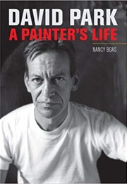 David Park: A Painter's Life (Nancy Boas)