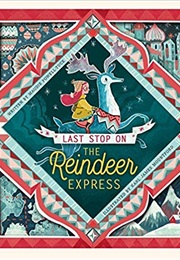 Last Stop on the Reindeer Express (Maudie Powell-Tuck)