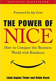 The Power of Nice: How to Conquer the Business World With Kindness (Linda Thaler)