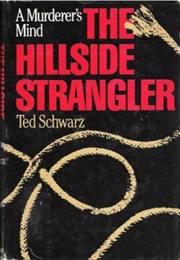 The Hillside Strangler: A Murderer's Mind (Ted Schwarz)