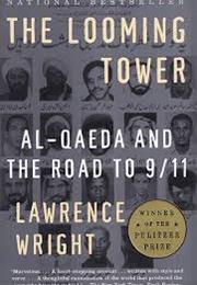 The Looming Tower: Al-Qaeda and the Road to 9/11 by Lawrence Wright