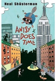 Antsy Does Time (Neal Shusterman)