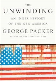 The Unwinding: An Inner History of the New America (George Packer)