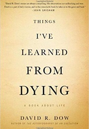 Things I've Learned From Dying (David R. Dow)