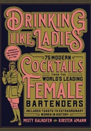 Drinking Like Ladies (Misty Kalkofen, Kirsten Amann)