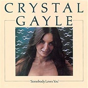 Crystal Gayle	 - Somebody Loves You