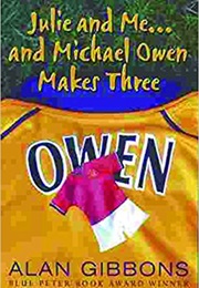 Julie and Me ... and Michael Owen Makes Three (Alan Gibbons)
