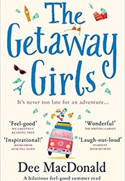 The Getaway Girls: A Hilarious Feel Good Summer Read About Second Chances (Dee MacDonald)