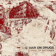 The War on Drugs - Barrel of Batteries