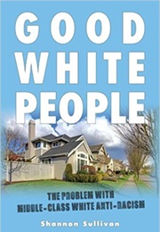 Good White People (Shannon Sullivan)