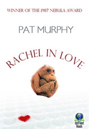 Rachel in Love (Pat Murphy)