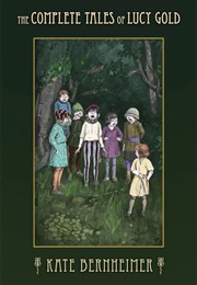 The Complete Tales of Lucy Gold (Kate Bernheimer)