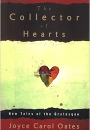 The Collector of Hearts (Joyce Carol Oates)