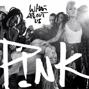 What About Us - P!Nk