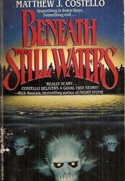 Beneath Still Waters (Matthew J. Costello)