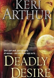 Deadly Desire (Keri Arthur)