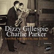 Dizzy Gillespie & Charlie Parker - Town Hall, New York City, June 22, 1945