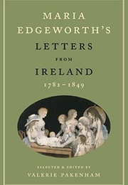 Letters From Ireland 1782-1849 (Maria Edgeworth)