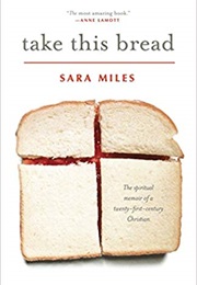 Take This Bread: A Radical Conversion (Sara Miles)