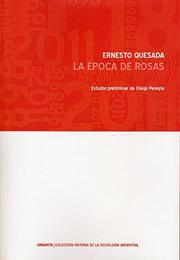 La Época De Rosas, by Ernesto Quesada