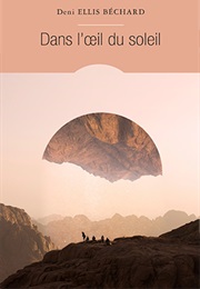 Dans L'oeil Du Soleil (Denis Ellis Béchard)
