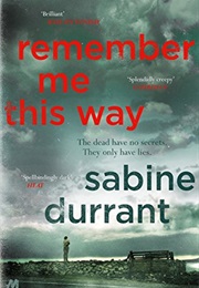 Remember Me This Way (Sabine Durrant)