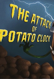 Attack of the Potato Clock (2018)