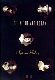 Life in the Air Ocean (Sylvia Foley)