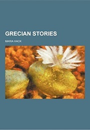 Grecian Stories (Maria Hack)