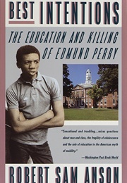 Best Intentions: The Education and Killing of Edmund Perry (Robert Sam Anson)